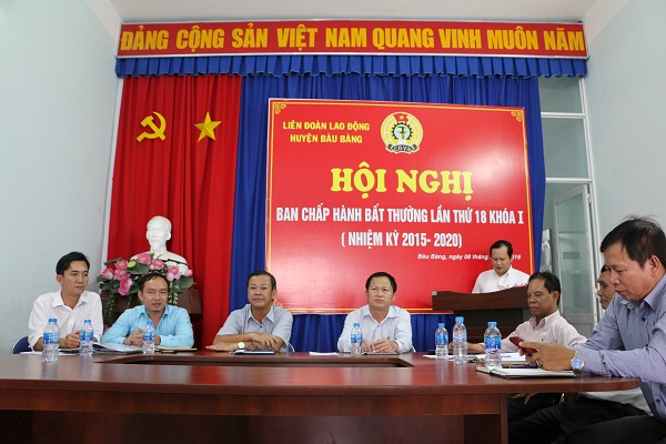 Liên đoàn Lao động huyện Bàu Bàng tổ chức Hội nghị Ban chấp hành (kỳ họp bất thường) lần thứ 18 khóa I nhiệm kỳ 2015-2020